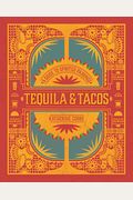 Tequila & Tacos: A Guide To Spirited Pairings