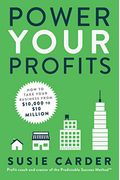 Power Your Profits: How To Take Your Business From $10,000 To $10,000,000