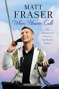 When Heaven Calls: Life Lessons from America's Top Psychic Medium
