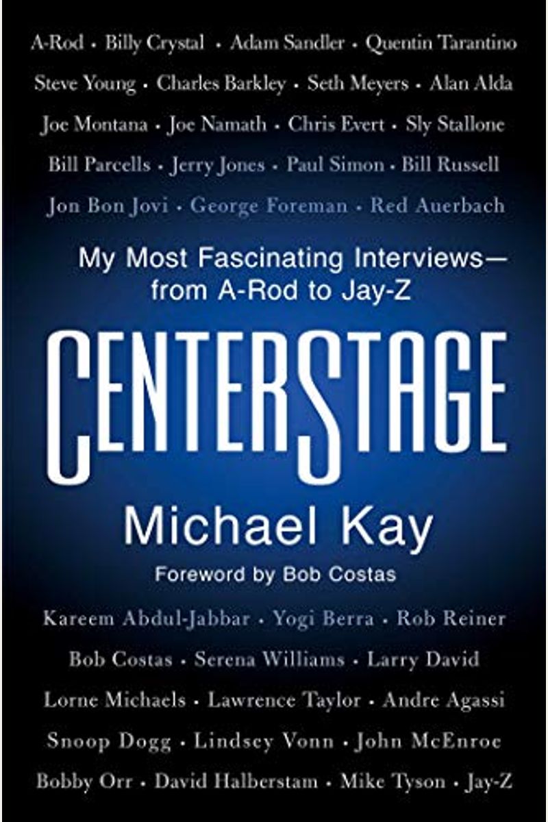 Centerstage: My Most Fascinating Interviews--From A-Rod To Jay-Z