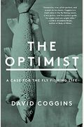 The Optimist: A Case For The Fly Fishing Life