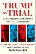 Trump On Trial: The Investigation, Impeachment, Acquittal And Aftermath