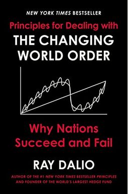 Principles For Dealing With The Changing World Order: Why Nations Succeed And Fail Principles For Dealing With The Changing World Order: Why Nations Succeed And Fail