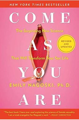 Come as You Are: Revised and Updated: The Surprising New Science That Will Transform Your Sex Life Come as You Are: Revised and Updated: The Surprising New Science That Will Transform Your Sex Life