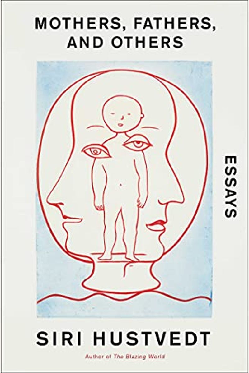 Mothers, Fathers, And Others: Essays