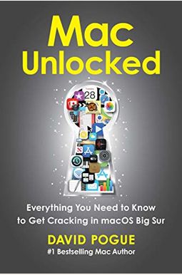 Mac Unlocked: Everything You Need To Know To Get Cracking In Macos Big Sur Mac Unlocked: Everything You Need To Know To Get Cracking In Macos Big Sur