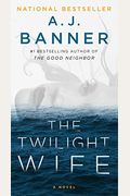 The Twilight Wife: A Psychological Thriller by the Author of the Good Neighbor
