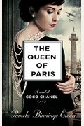 The Queen of Paris: A Novel of Coco Chanel