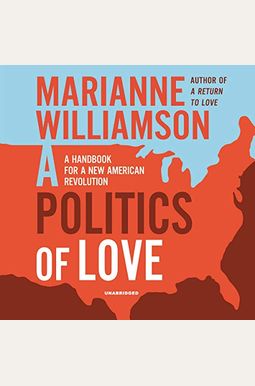 A Politics Of Love: A Handbook For A New American Revolution A Politics Of Love: A Handbook For A New American Revolution