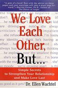 We Love Each Other, But...: Simple Secrets To Strengthen Your Relationship And Make Love Last