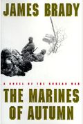 The Marines Of Autumn: A Novel Of The Korean War