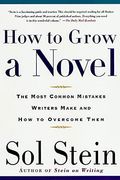 How To Grow A Novel: The Most Common Mistakes Writers Make And How To Overcome Them