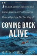 Coming Back Alive: The True Story Of The Most Harrowing Search And Rescue Mission Ever Attempted On Alaska's High Seas