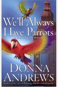 We'll Always Have Parrots (Meg Langslow Mysteries)