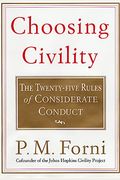 Choosing Civility: The Twenty-Five Rules Of Considerate Conduct
