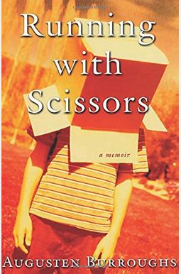 Running With Scissors: A Memoir Running With Scissors: A Memoir