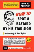 How To Spot A Bastard By His Star Sign: The Ultimate Horrorscope