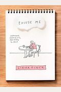 Excuse Me: Cartoons, Complaints, And Notes To Self