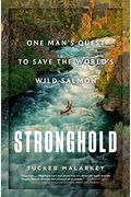 Stronghold: One Man's Quest To Save The World's Wild Salmon