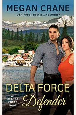 Delta Force Defender (An Alaska Force Novel) Delta Force Defender (An Alaska Force Novel)