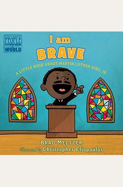 I Am Brave: A Little Book about Martin Luther King, Jr. I Am Brave: A Little Book about Martin Luther King, Jr.