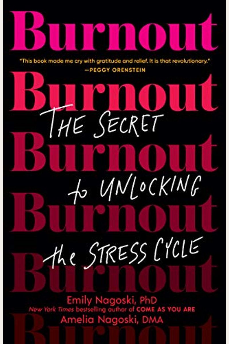Burnout: The Secret To Unlocking The Stress Cycle