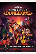 Guide To Minecraft Dungeons: A Handbook For Heroes