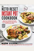 The Keto Reset Instant Pot Cookbook: Reboot Your Metabolism With Simple, Delicious Ketogenic Diet Recipes For Your Electric Pressure Cooker: A Keto Di
