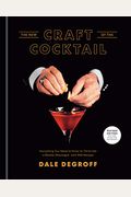 The New Craft Of The Cocktail: Everything You Need To Know To Think Like A Master Mixologist, With 500 Recipes