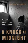A Knock At Midnight: A Story Of Hope, Justice, And Freedom