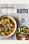 The Essential Vegan Keto Cookbook: 65 Healthy & Delicious Plant-Based Ketogenic Recipes: A Keto Diet Cookbook