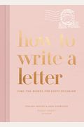 How To Write A Letter: Find The Words For Every Occasion
