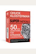 Supertheticals: 50 New Hyperthetical Questions For More Strange Conversations