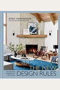 The New Design Rules: How To Decorate And Renovate, From Start To Finish: An Interior Design Book