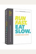 Run Fast. Eat Slow. A Runner's Meal Planner: Week-At-A-Glance Meal Planner For Hangry Athletes