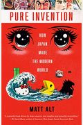 Pure Invention: How Japan Made The Modern World