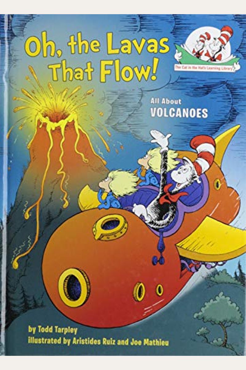 Oh, The Lavas That Flow!: All About Volcanoes