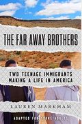 The Far Away Brothers (Adapted For Young Adults): Two Teenage Immigrants Making A Life In America