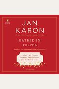 Bathed In Prayer: Father Tim's Prayers, Sermons, And Reflections From The Mitford Series
