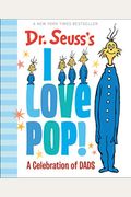 Dr. Seuss's I Love Pop!: A Celebration Of Dads