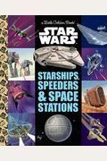 Starships, Speeders & Space Stations (Star Wars)