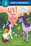 Uni The Unicorn Goes To School (Step Into Reading)