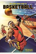 The Comic Book Story Of Basketball: A Fast-Break History Of Hoops