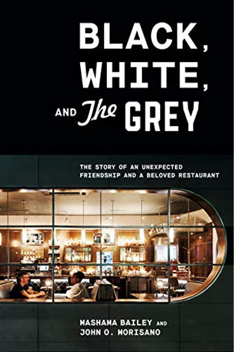 Black, White, And The Grey: The Story Of An Unexpected Friendship And A Beloved Restaurant