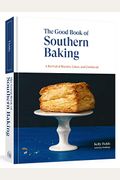 The Good Book Of Southern Baking: A Revival Of Biscuits, Cakes, And Cornbread