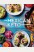 The Mexican Keto Cookbook: Authentic, Big-Flavor Recipes For Health And Longevity