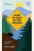 How To Shit In The Woods, 4th Edition: An Environmentally Sound Approach To A Lost Art