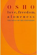Love, Freedom, And Aloneness: The Koan Of Relationships