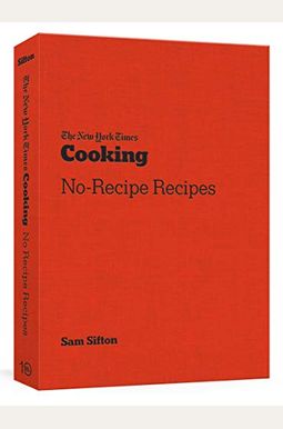 Buy The New York Times Cooking No-Recipe Recipes: [A Cookbook] Book By