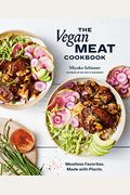 The Vegan Meat Cookbook: Meatless Favorites. Made With Plants. [A Plant-Based Cookbook]